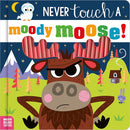 Never Touch A Moody Moose! Sensory Board Book